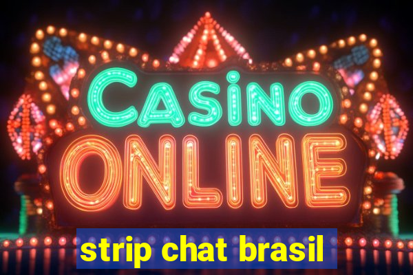 strip chat brasil